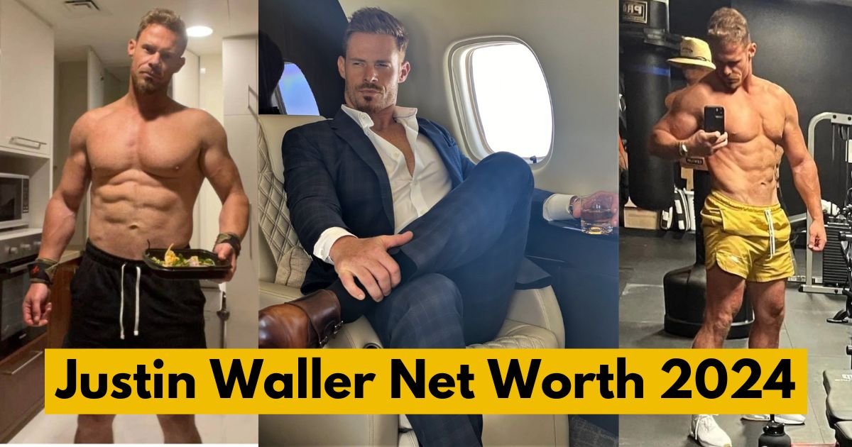 Justin Waller's net worth 2024