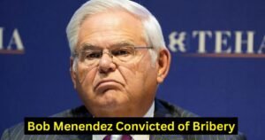 Bob Menendez Convicted of Bribery and Other Corruption Charges